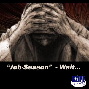 ”Job Season” - Wait...