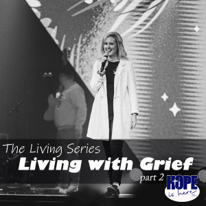 Living with Grief (pt 2) - The Living Series