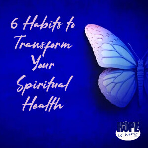 6 Habits to Transform Your Spiritual Health