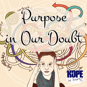 Purpose in Our Doubt