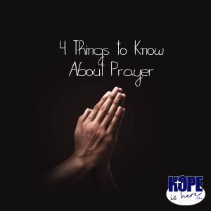 4 Things to Know About Prayer