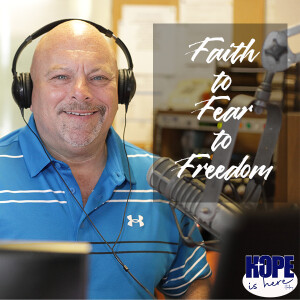 From Fear to Faith to Freedom (pt 2)