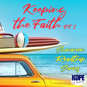 Keeping the Faith (pt 2) - Summer Road Trip