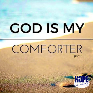 God is Your Comforter (pt 1)