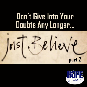 ...Just Believe (pt 2)
