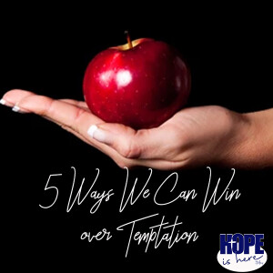 5 Ways We Can Win Over Temptation