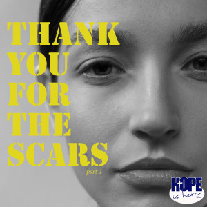 Thank You For The SCARS (pt 1)