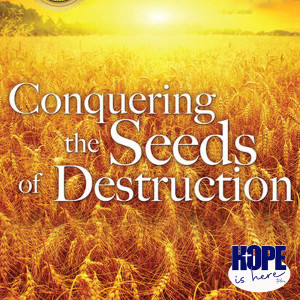 Conquering the Seeds of Destruction