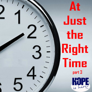 At Just the Right Time (pt 3)