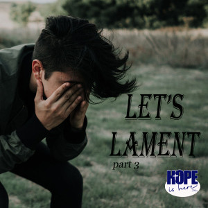 Let’s Lament (pt 3)
