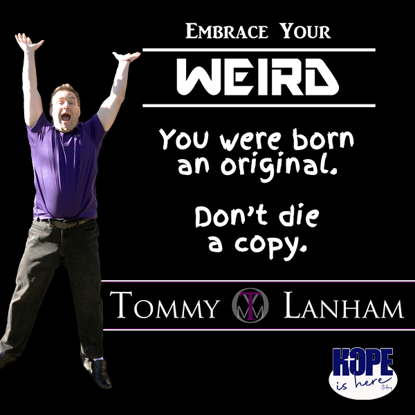 Embrace Your Weird with Tommy Lanham