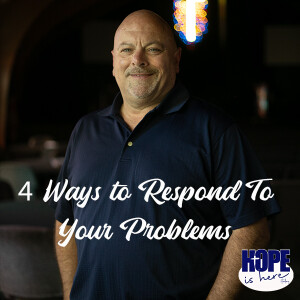 4 Ways to Respond to Your Problems