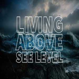 Living Above SEE Level