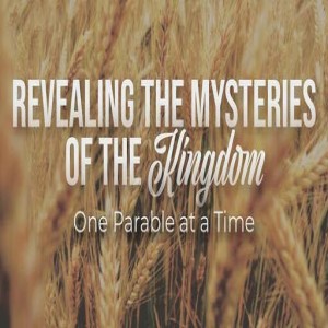 Revealing The Mysteries Of The Kingdom-5-The Workers In The Vineyard