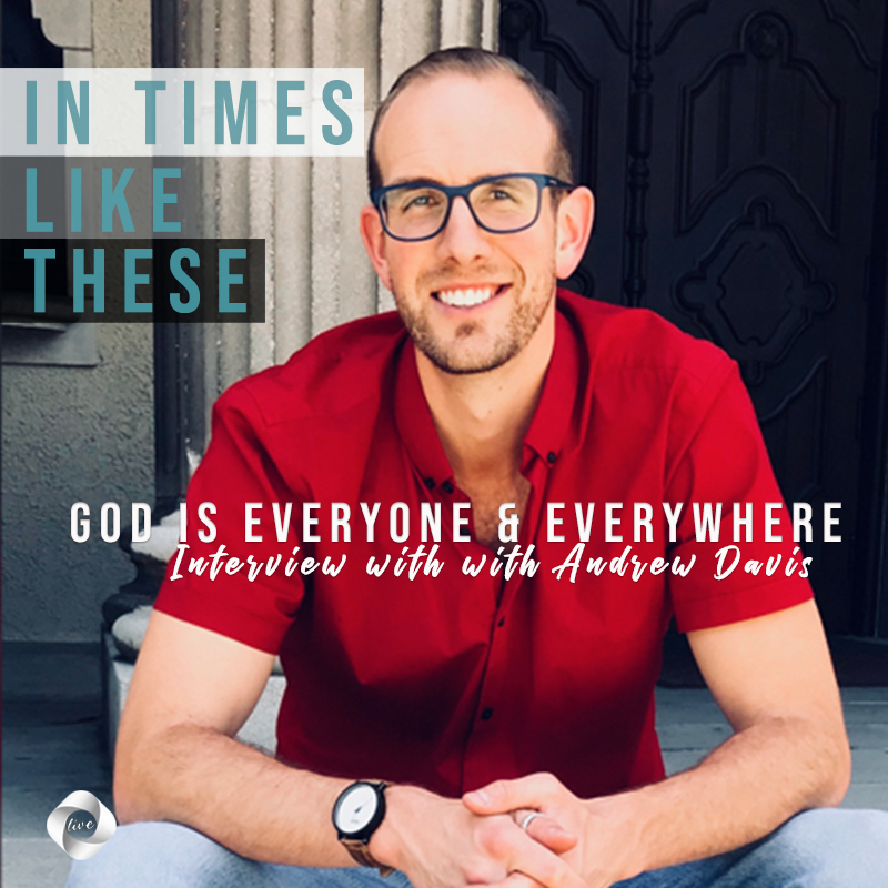 Ep. 29 - God is Everyone & Everywhere: with Andrew Davis