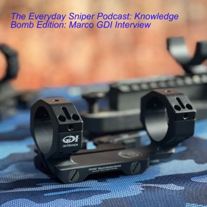 The Everyday Sniper Podcast: Knowledge Bomb Edition: Marco GDI Interview