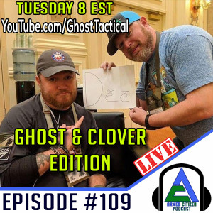 Ghost & Clover Edition: The Armed Citizen Podcast LIVE #109