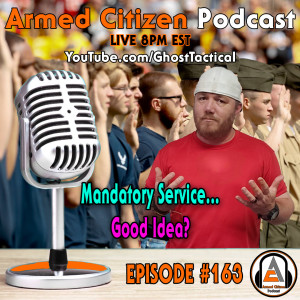 Would Mandatory Service Help America?  The Armed Citizen Podcast LIVE #163
