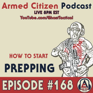 How To Start Prepping: The Armed Citizen Podcast LIVE #168