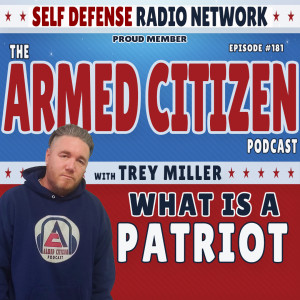Are You A Patriot?  | The Armed Citizen Podcast LIVE #181