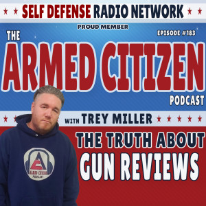 The Truth About Doing Gun Reviews | The Armed Citizen Podcast LIVE #183