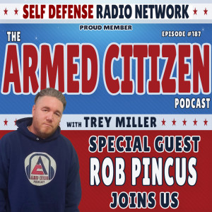 Is Rob Pincus REALLY Pro-Gun? | Rob Joins Us LIVE | The Armed Citizen Podcast LIVE #187
