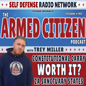 Constitutional Carry & 2A Sanctuary States:  Are They Worth It?  The Armed Citizen Podcast LIVE #190