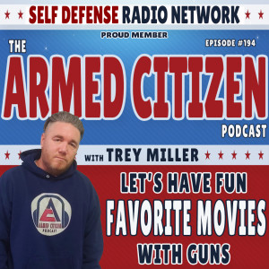 Let's Have Fun!  Favorite Movies With Guns!  The Armed Citizen Podcast LIVE #194