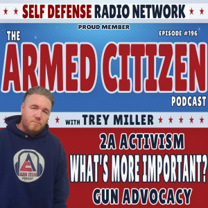 2A Activism or Gun Advocacy | What’s More Important? | The Armed Citizen Podcast LIVE #196