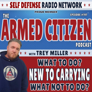 New To Carrying:  What To Do & Not To Do | The Armed Citizen Podcast LIVE #197
