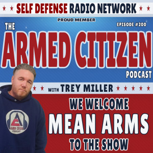 We Welcome MEAN ARMS To The Show:  The Armed Citizen Podcast LIVE #200