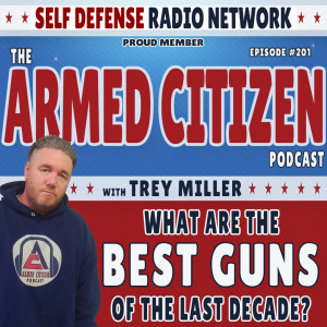 What Are The Best Guns Of The Last Decade?  The Armed Citizen Podcast LIVE #201