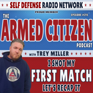 I SHOT MY FIRST MATCH & Do You Keep A Gun in the Car?  |  The Armed Citizen Podcast LIVE #215