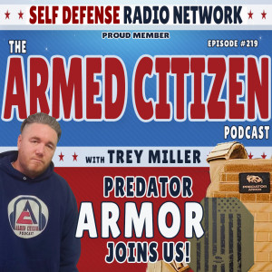 Predator Armor Joins Us!  |  The Armed Citizen Podcast LIVE #219