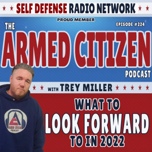 Looking Ahead To 2022  |  The Armed Citizen Podcast LIVE #224