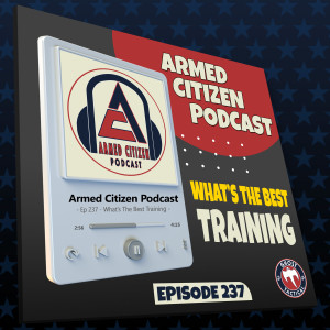 What’s The Best Training To Get? | The Armed Citizen Podcast LIVE #237