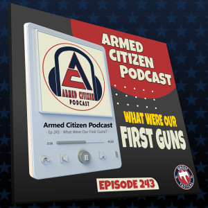 What Were Our First Guns?  |  The Armed Citizen Podcast LIVE #243