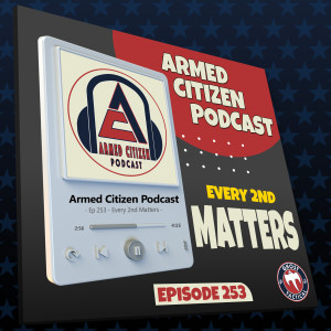 THIS SHOW WAS CRAZY!  |  The Armed Citizien Podcast LIVE #253
