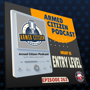 What Are Entry-Level Guns & Who Is The Best Horror Villain  |  The Armed Citizen Podcast LIVE #263