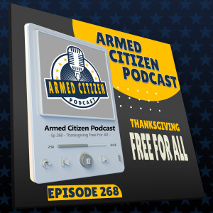 Thanksgiving Free-For-All  |  The Armed Citizen Podcast LIVE #268