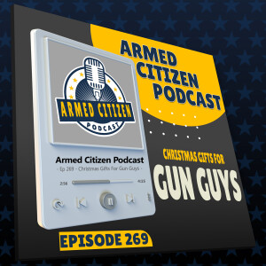 What Do Gun Guys NEED For Christmas?  |  The Armed Citizen Podcast LIVE #269