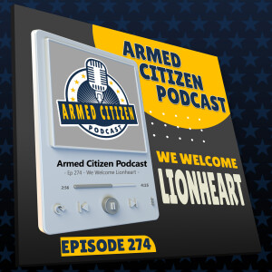 We Welcome LIONHEART INDUSTRIES | The Armed Citizen Podcast LIVE #274