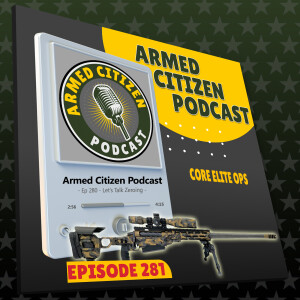 Core Elite Ops Joins Us! | The Armed Citizen Podcast LIVE #281