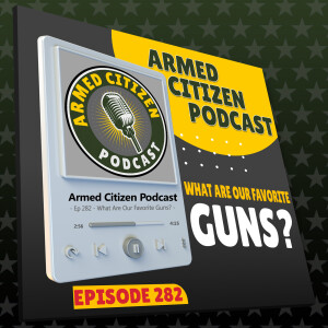 Favorite Guns & Best Style of Pizza | The Armed Citizen Podcast LIVE #282