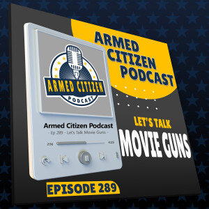 Let’s Talk Movie Guns & What is the BEST John Wick Movie? | The Armed Citizen Podcast LIVE #289