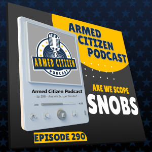 Being A Scope Snob & Best 80s Action Star | The Armed Citizen Podcast LIVE #290