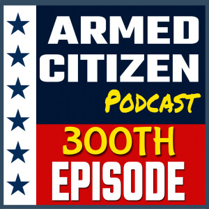 The 300th Show & Drafting The Best Movie Guns | The Armed Citizen Podcast LIVE #300