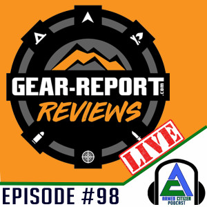 Gear Report Joins Us:  The Armed Citizen Podcast LIVE #98