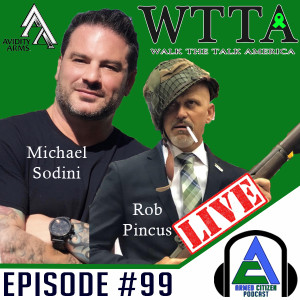 Rob Pincus & Michael Sodini Join Us:  The Armed Citizen Podcast LIVE #99