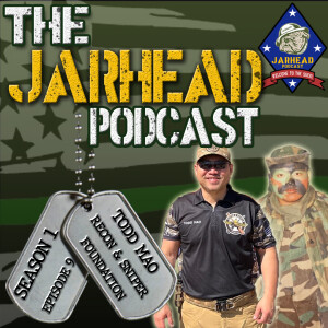 The Jarhead Podcast | Todd Mao:  Marine Veteran, Competitive Shooter, Recon & Sniper Foundation